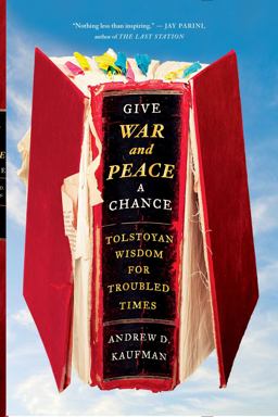 Give War and Peace a Chance Tolstoyan Wisdom for Troubled Times  9781451644715 Front Cover