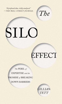 Silo Effect The Peril of Expertise and the Promise of Breaking down Barriers  9781451644746 Front Cover