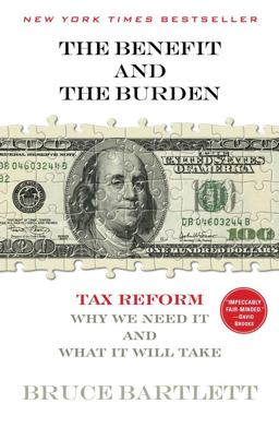Benefit and the Burden Tax Reform-Why We Need It and What It Will Take  9781451646191 Front Cover
