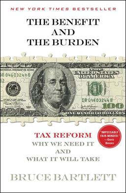 Benefit and the Burden Tax Reform-Why We Need It and What It Will Take  9781451646252 Front Cover