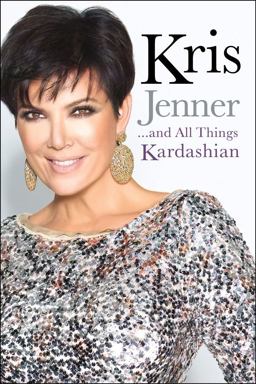 Kris Jenner... And All Things Kardashian  9781451646962 Front Cover