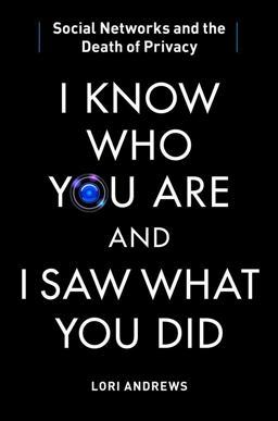 I Know Who You Are and I Saw What You Did Social Networks and the Death of Privacy  9781451650518 Front Cover