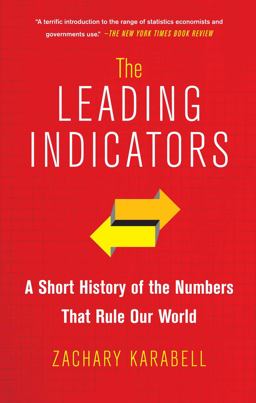 Leading Indicators A Short History of the Numbers That Rule Our World  9781451651225 Front Cover