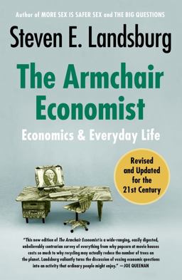 Armchair Economist Economics and Everyday Life  9781451651737 Front Cover