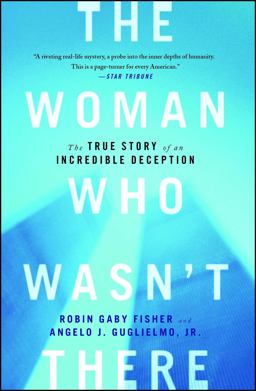 Woman Who Wasn't There The True Story of an Incredible Deception  9781451652093 Front Cover