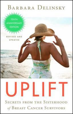 Uplift Secrets from the Sisterhood of Breast Cancer Survivors 3rd 9781451654677 Front Cover