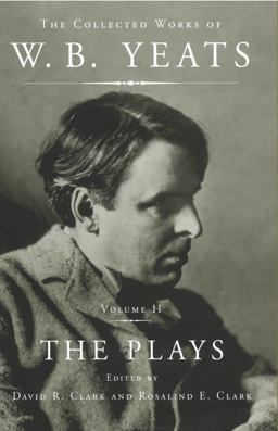 Collected Works of W. B. Yeats Vol II: the Plays  9781451656442 Front Cover