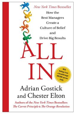 All In How the Best Managers Create a Culture of Belief and Drive Big Results  9781451659825 Front Cover