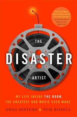Disaster Artist My Life Inside the Room, the Greatest Bad Movie Ever Made  9781451661194 Front Cover