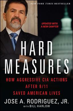 Hard Measures How Aggressive CIA Actions after 9/11 Saved American Lives  9781451663488 Front Cover