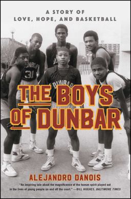 Boys of Dunbar A Story of Love, Hope, and Basketball  9781451666984 Front Cover