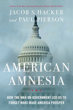 American Amnesia How the War on Government Led Us to Forget What Made America Rich  9781451667820 Front Cover