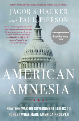 American Amnesia How the War on Government Led Us to Forget What Made America Prosper  9781451667837 Front Cover