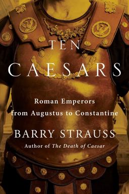 Ten Caesars Roman Emperors from Augustus to Constantine  9781451668834 Front Cover