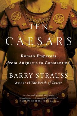 Ten Caesars Roman Emperors from Augustus to Constantine  9781451668841 Front Cover