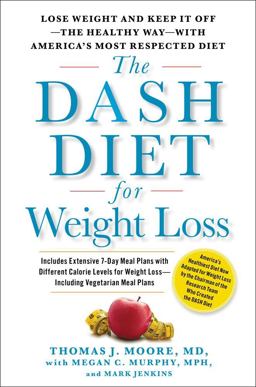 Dash Diet for Weight Loss Lose Weight and Keep It off - The Healthy Way - With America's Most Respected Diet  9781451669367 Front Cover