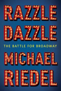 Razzle Dazzle The Battle for Broadway  9781451672169 Front Cover