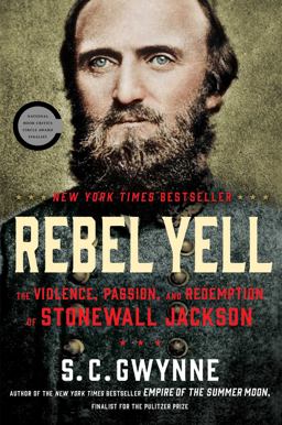 Rebel Yell The Violence, Passion, and Redemption of Stonewall Jackson  9781451673289 Front Cover