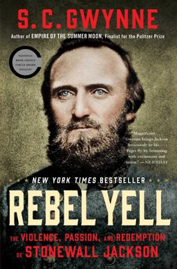 Rebel Yell The Violence, Passion, and Redemption of Stonewall Jackson  9781451673296 Front Cover