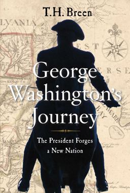 George Washington's Journey The President Forges a New Nation  9781451675429 Front Cover