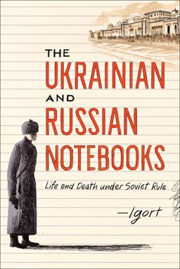 Ukrainian and Russian Notebooks Life and Death under Soviet Rule  9781451678871 Front Cover
