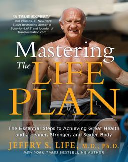 Mastering the Life Plan The Essential Steps to Achieving Great Health and a Leaner, Stronger, and Sexier Body  9781451681703 Front Cover