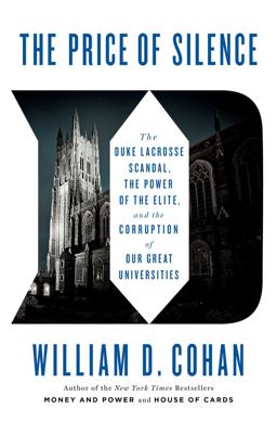 Price of Silence The Duke Lacrosse Scandal, the Power of the Elite, and the Corruption of Our Great Universities  9781451681796 Front Cover