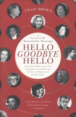 Hello Goodbye Hello A Circle of 101 Remarkable Meetings  9781451683608 Front Cover