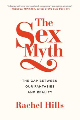 Sex Myth The Gap Between Our Fantasies and Reality  9781451685787 Front Cover