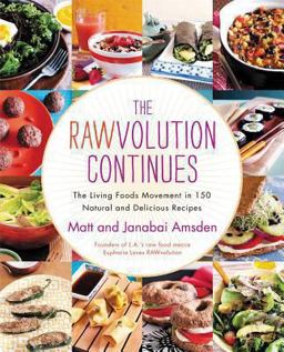 Rawvolution Continues The Living Foods Movement in 150 Natural and Delicious Recipes  9781451687002 Front Cover