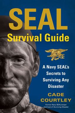 SEAL Survival Guide A Navy SEAL's Secrets to Surviving Any Disaster  9781451690293 Front Cover