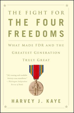 Fight for the Four Freedoms What Made FDR and the Greatest Generation Truly Great  9781451691443 Front Cover