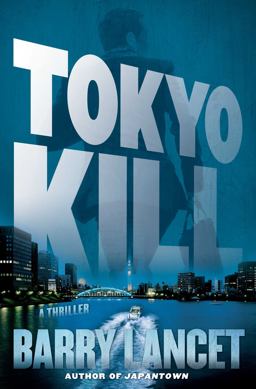 Tokyo Kill A Thriller  9781451691726 Front Cover