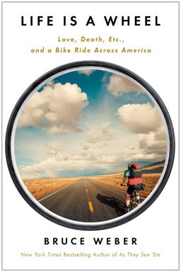 Life Is a Wheel Love, Death, etc. , and a Bike Ride Across America  9781451695014 Front Cover