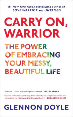 Carry on, Warrior The Power of Embracing Your Messy, Beautiful Life  9781451698220 Front Cover