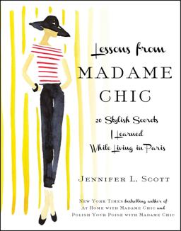 Lessons from Madame Chic 20 Stylish Secrets I Learned While Living in Paris  9781451699371 Front Cover