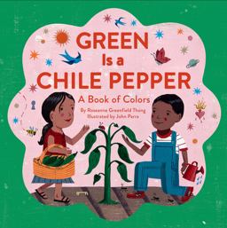 Green Is a Chile Pepper A Book of Colors  9781452102030 Front Cover