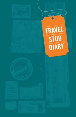 Travel Stub Diary (Travel Diary, Travel Journal, Scrapbook Journal)  9781452102054 Front Cover