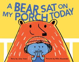 Bear Sat on My Porch Today (Story Books for Kids, Childrens Books with Animals, Friendship Books, Inclusivity Book)  9781452102498 Front Cover
