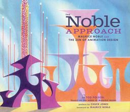 Noble Approach Maurice Noble and the Zen of Animation Design  9781452102948 Front Cover