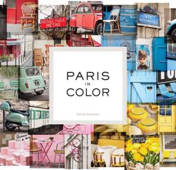 Paris in Color (Coffee Table Books about Paris, Travel Books)  9781452105949 Front Cover