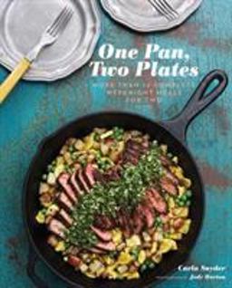 One Pan, Two Plates More Than 70 Complete Weeknight Meals for Two  9781452106700 Front Cover
