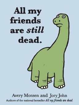All My Friends Are Still Dead (Funny Books, Children's Book for Adults, Interesting Finds)  9781452106960 Front Cover