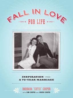 Fall in Love for Life Inspiration from a 73-Year Marriage  9781452109169 Front Cover