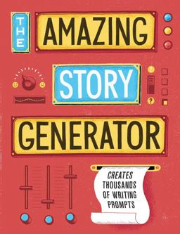 Amazing Story Generator Creates Thousands of Writing Prompts 1st 2012 9781452111001 Front Cover