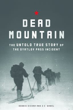 Dead Mountain The Untold True Story of the Dyatlov Pass Incident  9781452112749 Front Cover