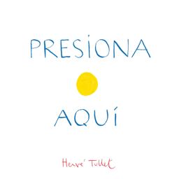 Presiona Aqui (Press Here Spanish Language Edition)  9781452112879 Front Cover
