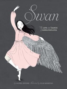 Swan The Life and Dance of Anna Pavlova  9781452118901 Front Cover