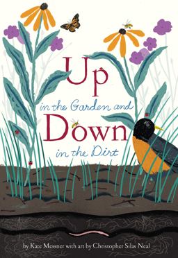 Up in the Garden and down in the Dirt (Spring Books for Kids, Gardening for Kids, Preschool Science Books, Children's Nature Books)  9781452119366 Front Cover