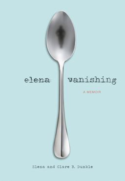 Elena Vanishing A Memoir  9781452121512 Front Cover